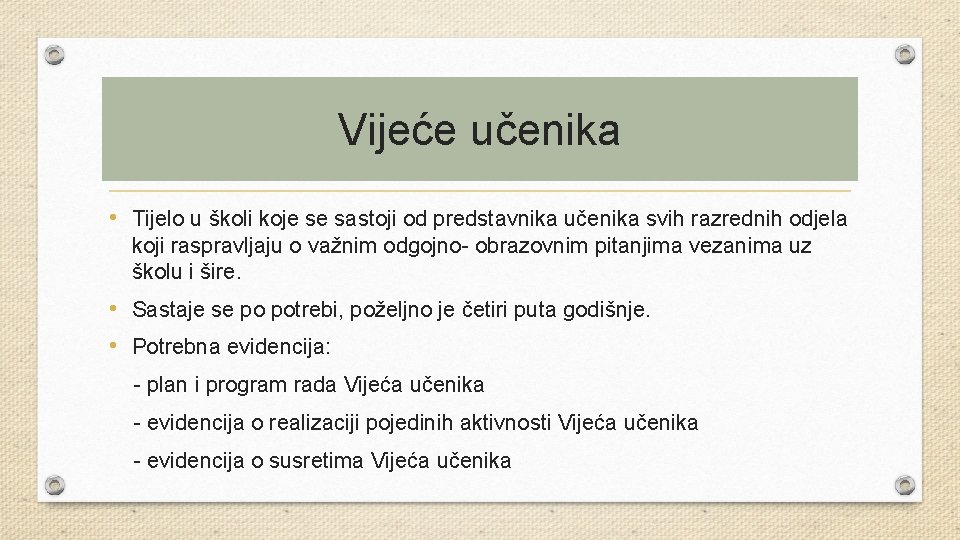 Vijeće učenika • Tijelo u školi koje se sastoji od predstavnika učenika svih razrednih