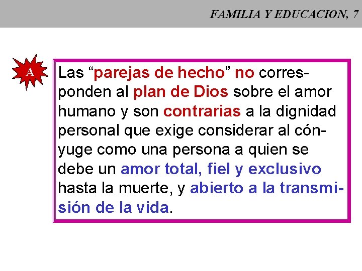 FAMILIA Y EDUCACION, 7 A Las “parejas de hecho” no corresponden al plan de