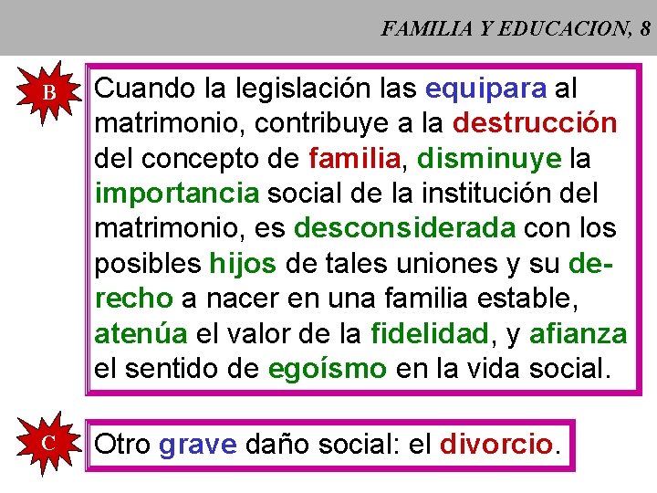 FAMILIA Y EDUCACION, 8 B Cuando la legislación las equipara al matrimonio, contribuye a FAMILIA Y EDUCACION, 8 B Cuando la legislación las equipara al matrimonio, contribuye a