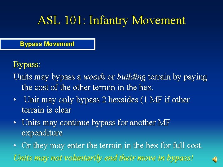 ASL 101: Infantry Movement Bypass: Units may bypass a woods or building terrain by