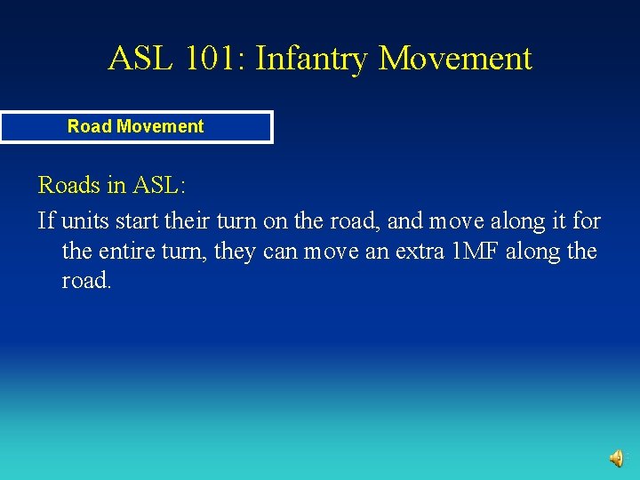 ASL 101: Infantry Movement Roads in ASL: If units start their turn on the