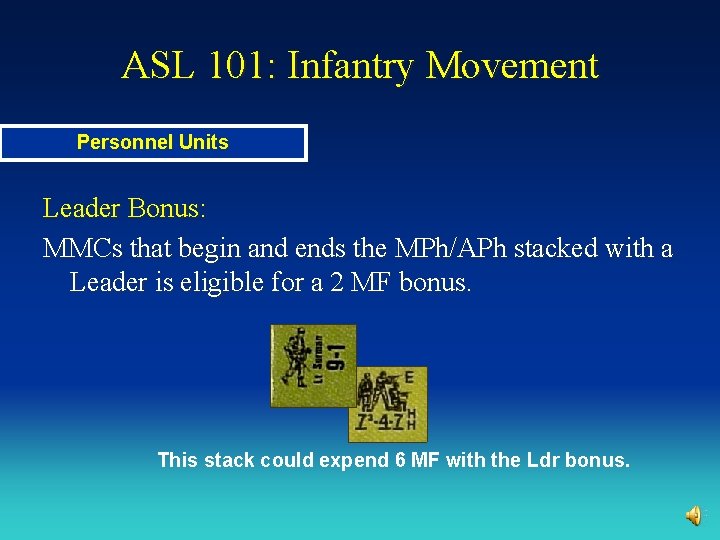 ASL 101: Infantry Movement Personnel Units Leader Bonus: MMCs that begin and ends the