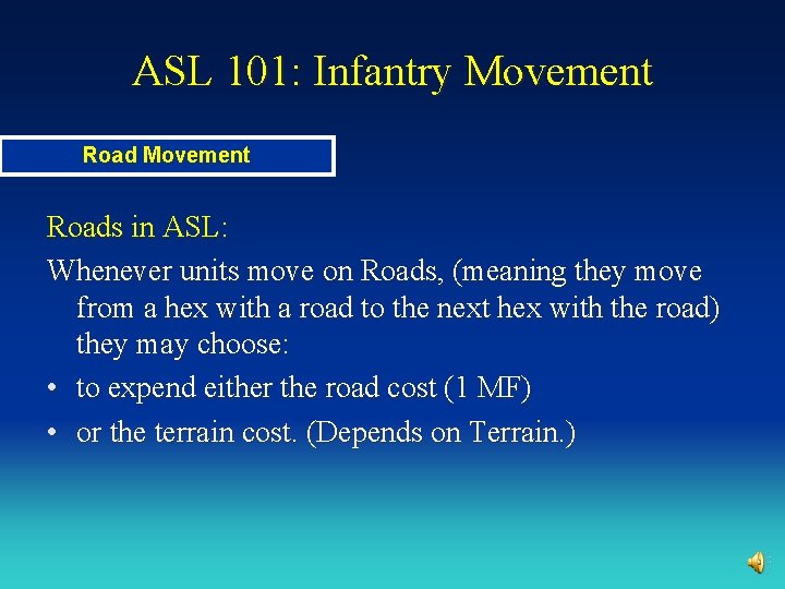 ASL 101: Infantry Movement Roads in ASL: Whenever units move on Roads, (meaning they