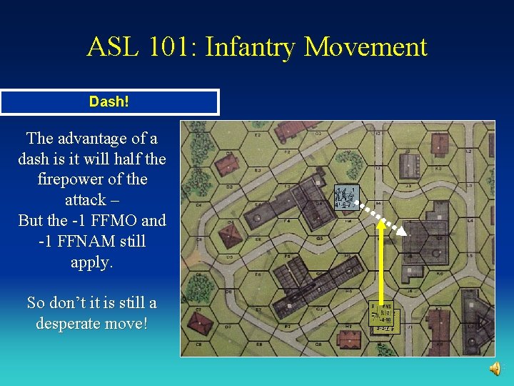 ASL 101: Infantry Movement Dash! The advantage of a dash is it will half