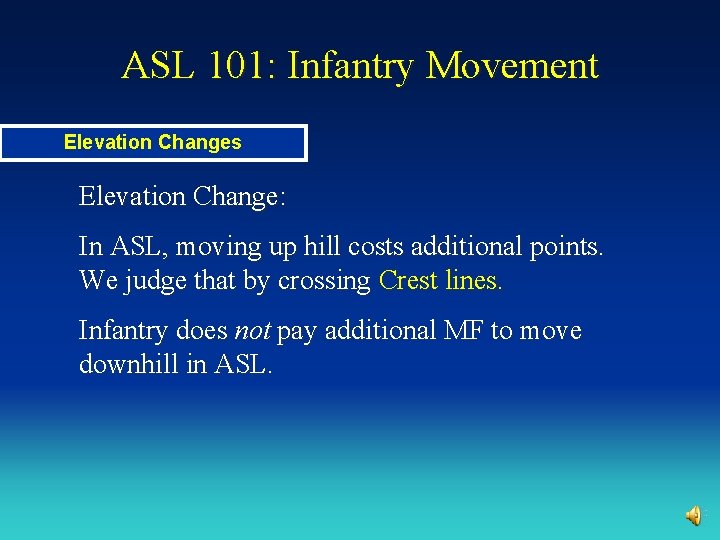 ASL 101: Infantry Movement Elevation Changes Elevation Change: In ASL, moving up hill costs