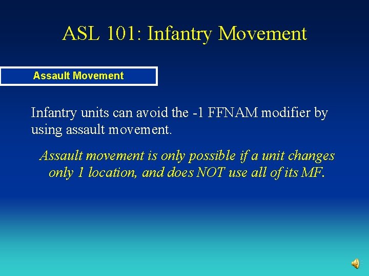 ASL 101: Infantry Movement Assault Movement Infantry units can avoid the -1 FFNAM modifier