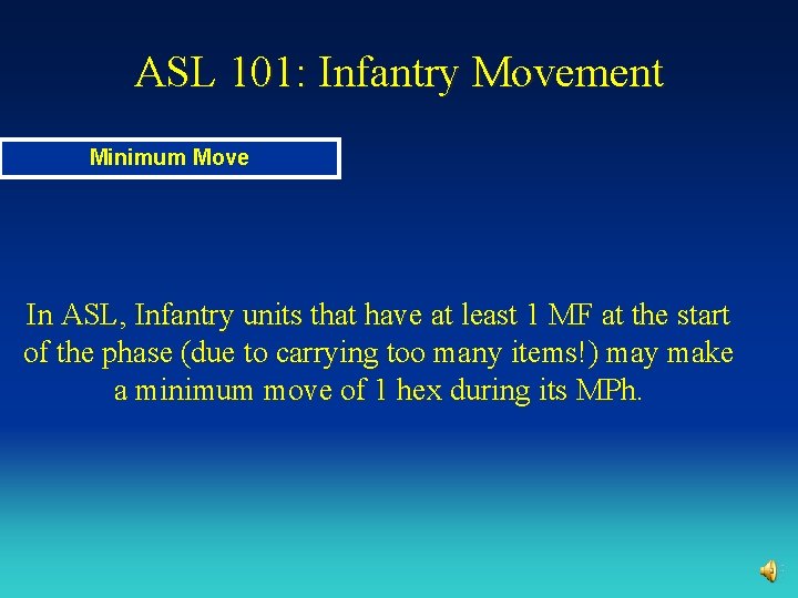 ASL 101: Infantry Movement Minimum Move In ASL, Infantry units that have at least