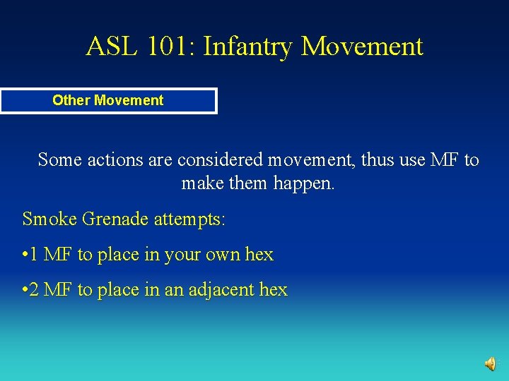 ASL 101: Infantry Movement Other Movement Some actions are considered movement, thus use MF