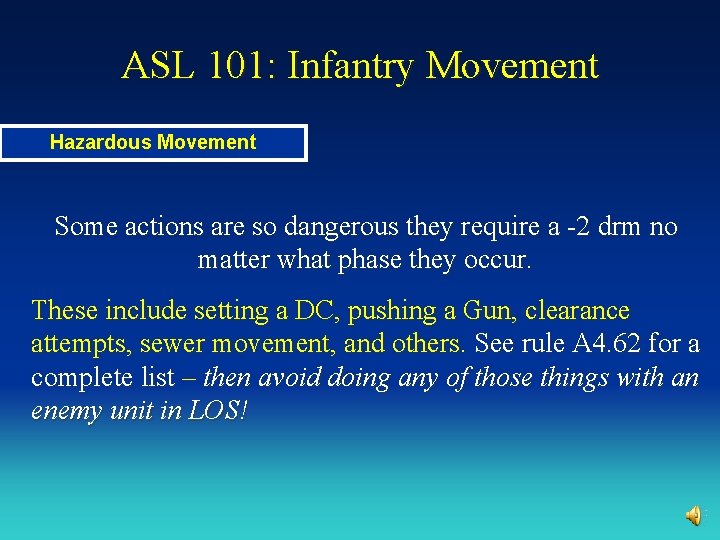 ASL 101: Infantry Movement Hazardous Movement Some actions are so dangerous they require a