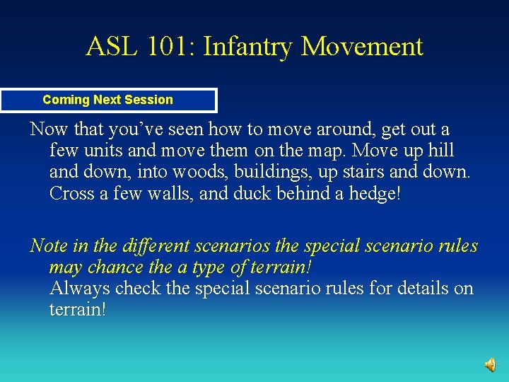 ASL 101: Infantry Movement Coming Next Session Now that you’ve seen how to move