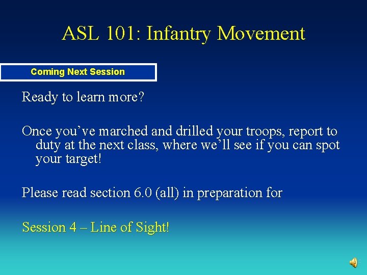 ASL 101: Infantry Movement Coming Next Session Ready to learn more? Once you’ve marched