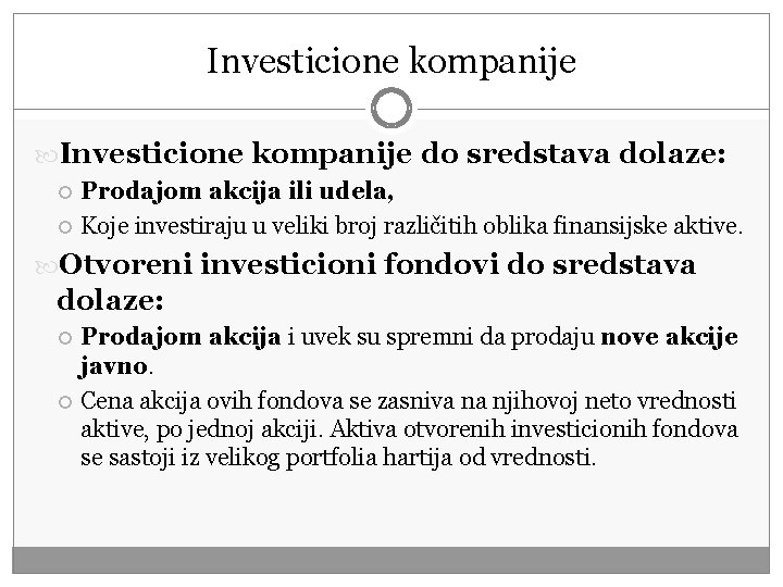 Investicione kompanije do sredstava dolaze: Prodajom akcija ili udela, Koje investiraju u veliki broj