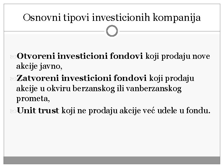 Osnovni tipovi investicionih kompanija Otvoreni investicioni fondovi koji prodaju nove akcije javno, Zatvoreni investicioni