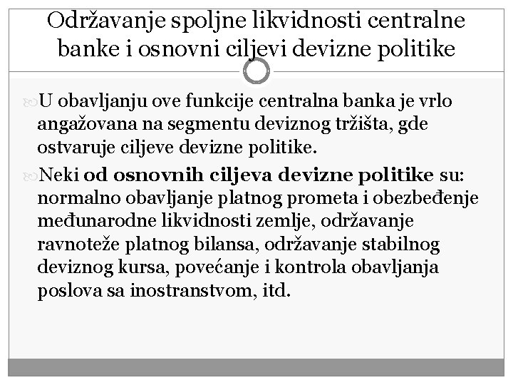 Održavanje spoljne likvidnosti centralne banke i osnovni ciljevi devizne politike U obavljanju ove funkcije