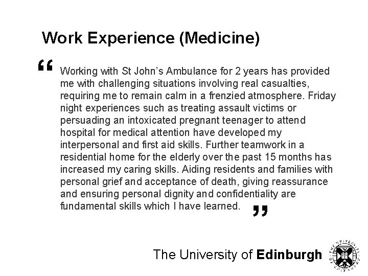 Work Experience (Medicine) “ Working with St John’s Ambulance for 2 years has provided