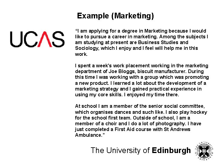 Example (Marketing) “I am applying for a degree in Marketing because I would like