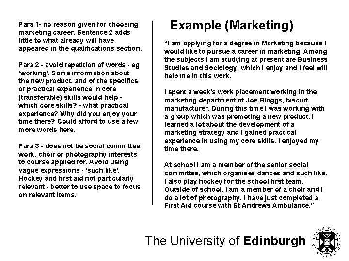 Para 1 - no reason given for choosing marketing career. Sentence 2 adds little