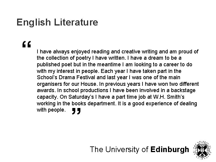 English Literature “ I have always enjoyed reading and creative writing and am proud