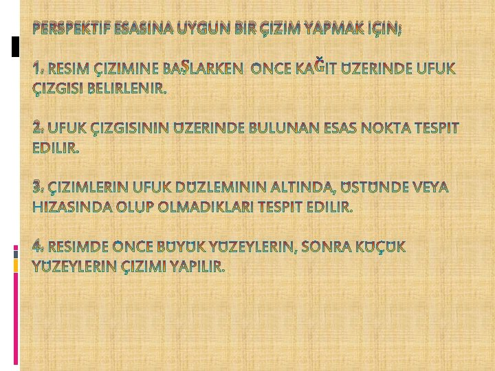 PERSPEKTIF ESASINA UYGUN BIR ÇIZIM YAPMAK IÇIN; 1. 2. 3. 4. 