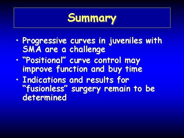 Summary • Progressive curves in juveniles with SMA are a challenge • “Positional” curve