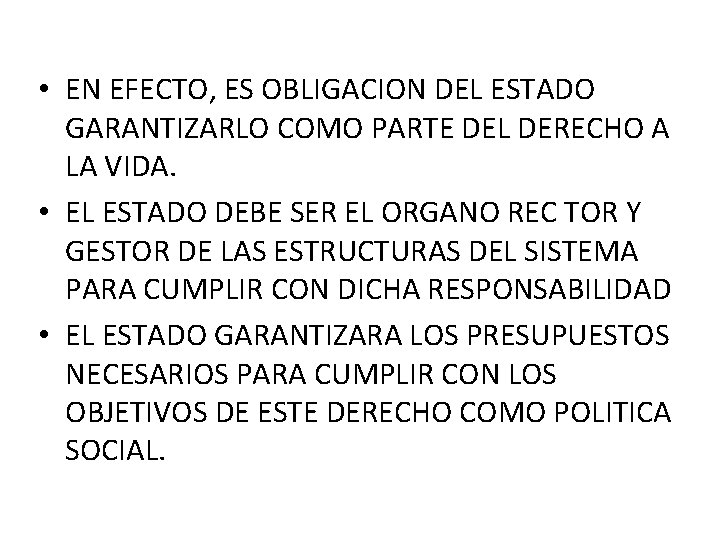 • EN EFECTO, ES OBLIGACION DEL ESTADO GARANTIZARLO COMO PARTE DEL DERECHO A • EN EFECTO, ES OBLIGACION DEL ESTADO GARANTIZARLO COMO PARTE DEL DERECHO A