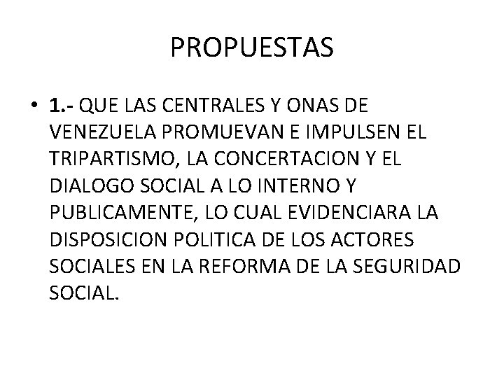 PROPUESTAS • 1. - QUE LAS CENTRALES Y ONAS DE VENEZUELA PROMUEVAN E IMPULSEN PROPUESTAS • 1. - QUE LAS CENTRALES Y ONAS DE VENEZUELA PROMUEVAN E IMPULSEN