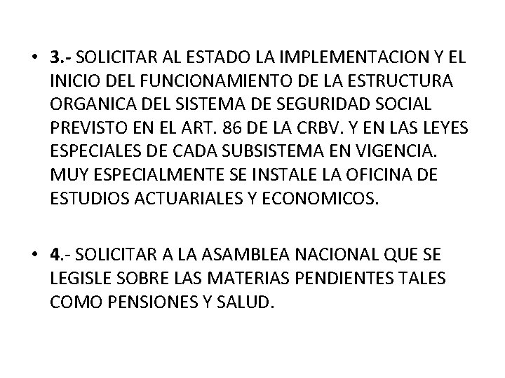 • 3. - SOLICITAR AL ESTADO LA IMPLEMENTACION Y EL INICIO DEL FUNCIONAMIENTO • 3. - SOLICITAR AL ESTADO LA IMPLEMENTACION Y EL INICIO DEL FUNCIONAMIENTO