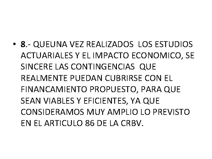 • 8. - QUEUNA VEZ REALIZADOS LOS ESTUDIOS ACTUARIALES Y EL IMPACTO ECONOMICO, • 8. - QUEUNA VEZ REALIZADOS LOS ESTUDIOS ACTUARIALES Y EL IMPACTO ECONOMICO,