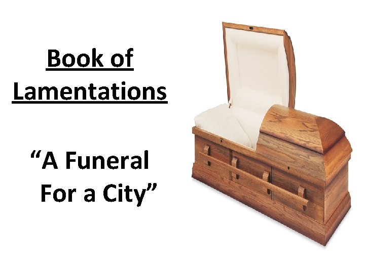 Book of Lamentations “A Funeral For a City” 