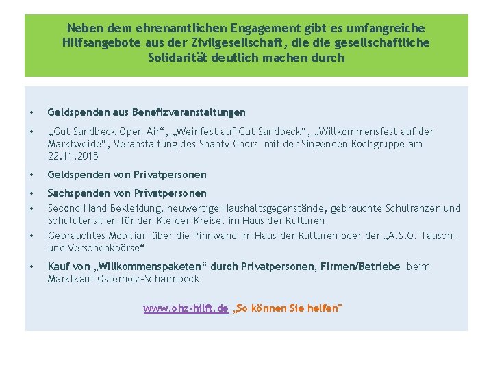 Neben dem ehrenamtlichen Engagement gibt es umfangreiche Hilfsangebote aus der Zivilgesellschaft, die gesellschaftliche Solidarität