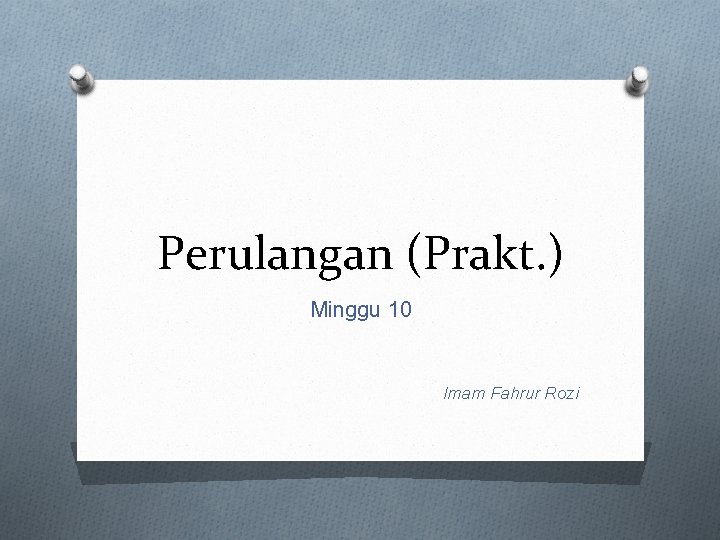 Perulangan (Prakt. ) Minggu 10 Imam Fahrur Rozi 