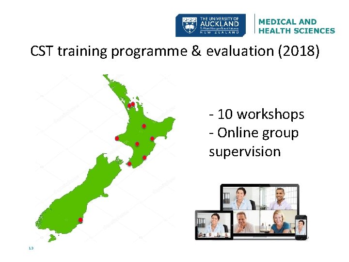 CST training programme & evaluation (2018) - 10 workshops - Online group supervision 13