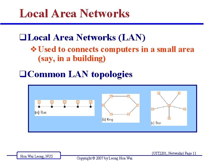 Local Area Networks q Local Area Networks (LAN) v Used to connects computers in