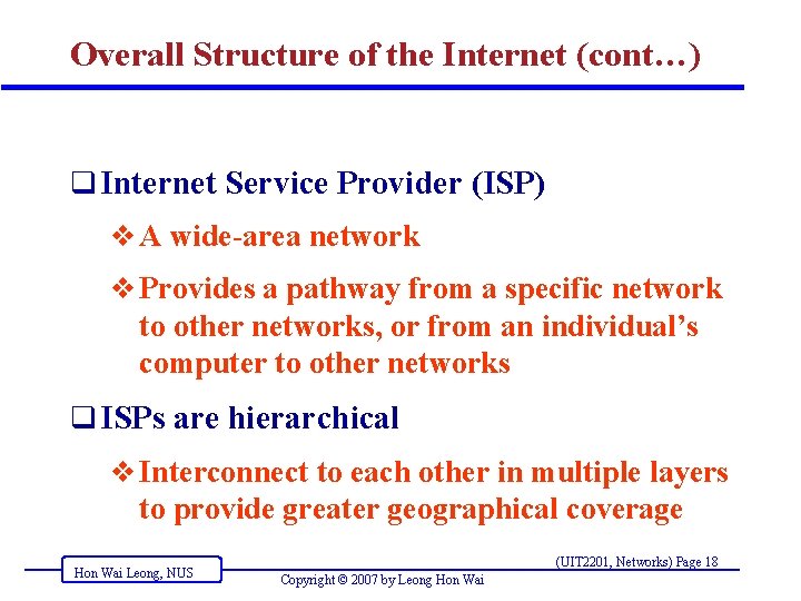 Overall Structure of the Internet (cont…) q Internet Service Provider (ISP) v A wide-area