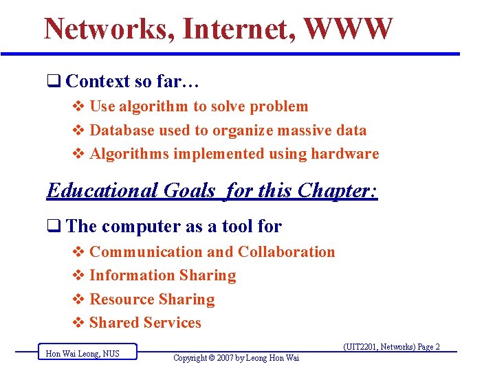 Networks, Internet, WWW q Context so far… v Use algorithm to solve problem v