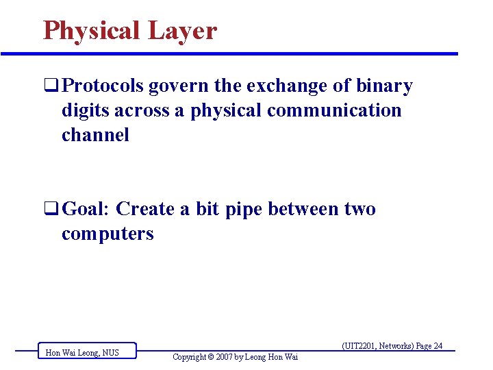 Physical Layer q Protocols govern the exchange of binary digits across a physical communication