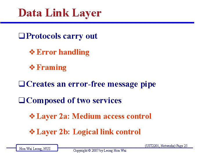 Data Link Layer q Protocols carry out v Error handling v Framing q Creates