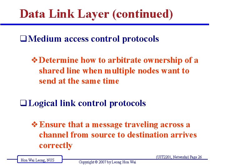 Data Link Layer (continued) q Medium access control protocols v Determine how to arbitrate