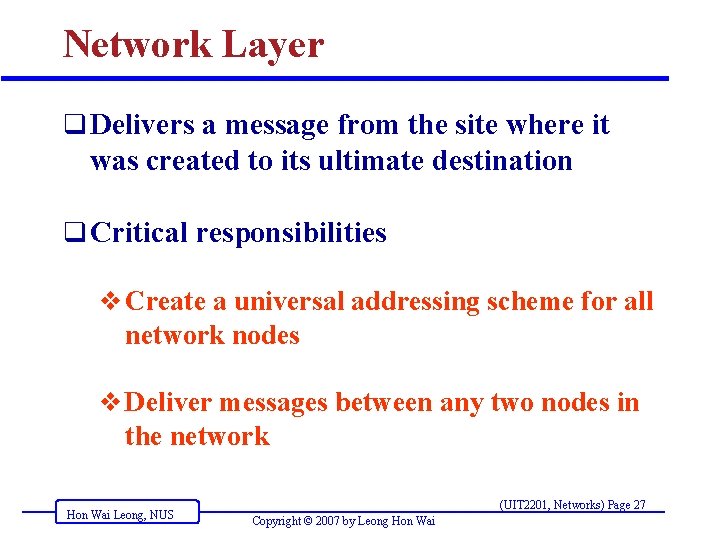 Network Layer q Delivers a message from the site where it was created to