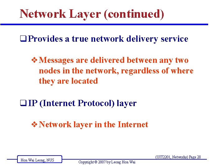 Network Layer (continued) q Provides a true network delivery service v Messages are delivered