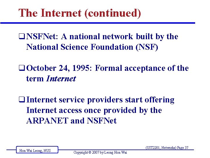 The Internet (continued) q NSFNet: A national network built by the National Science Foundation