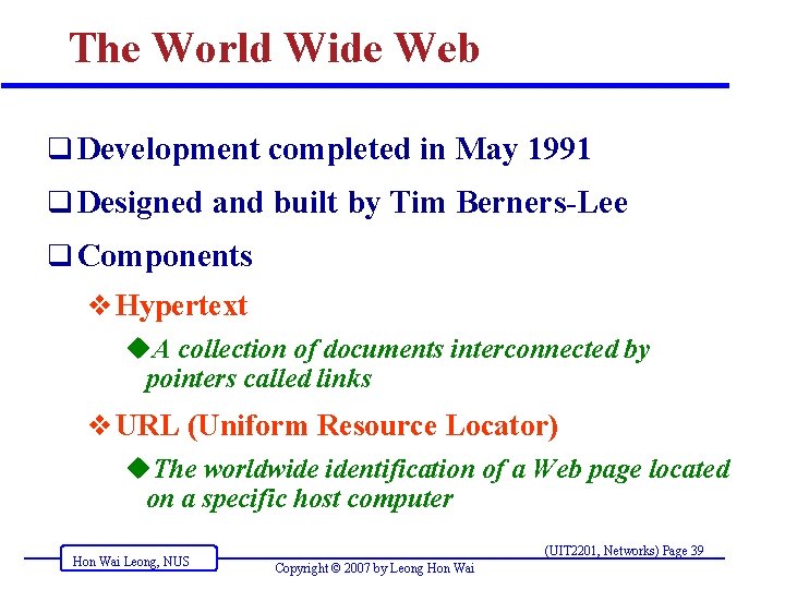 The World Wide Web q Development completed in May 1991 q Designed and built