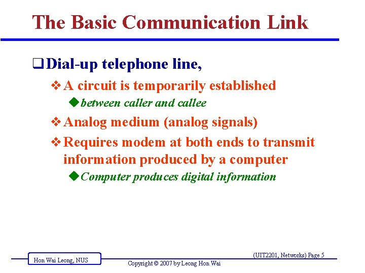 The Basic Communication Link q Dial-up telephone line, v A circuit is temporarily established