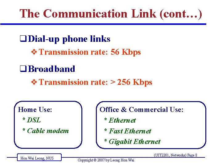 The Communication Link (cont…) q Dial-up phone links v Transmission rate: 56 Kbps q