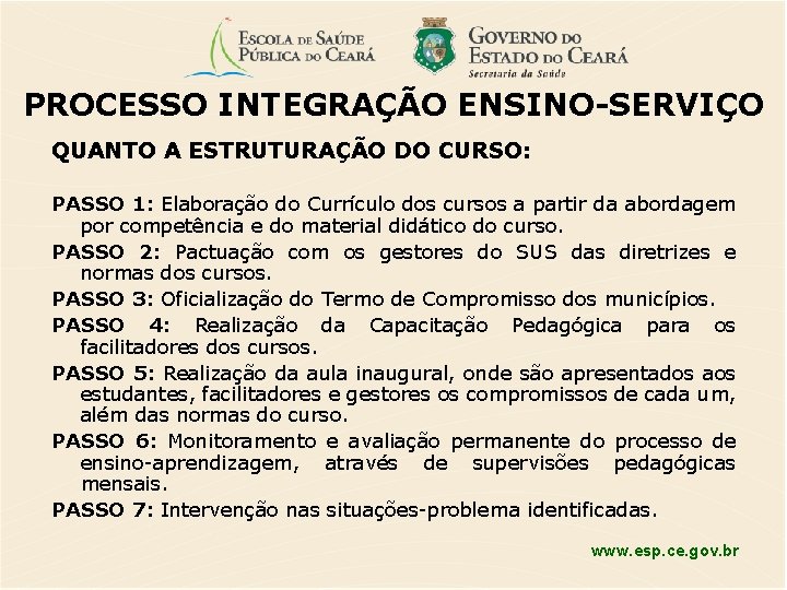 PROCESSO INTEGRAÇÃO ENSINO-SERVIÇO QUANTO A ESTRUTURAÇÃO DO CURSO: PASSO 1: Elaboração do Currículo dos