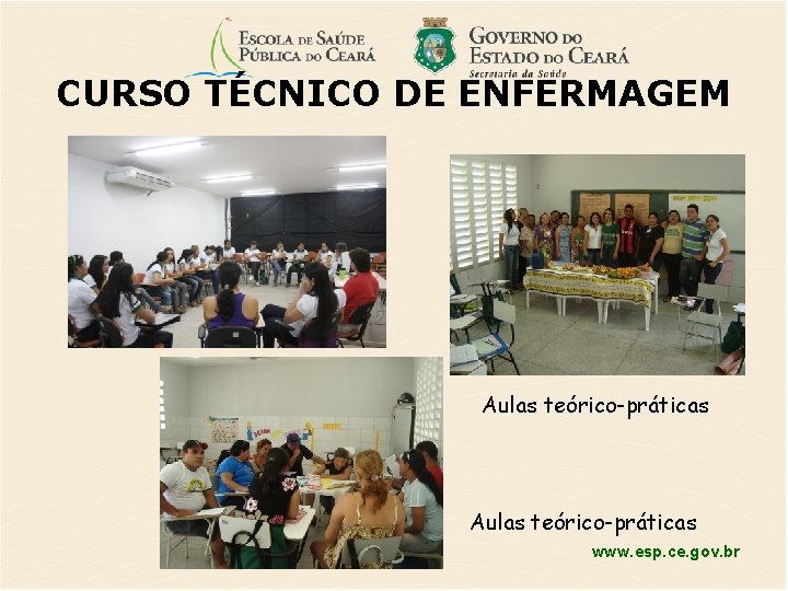 CURSO TÉCNICO DE ENFERMAGEM Aulas teórico-práticas www. esp. ce. gov. br 