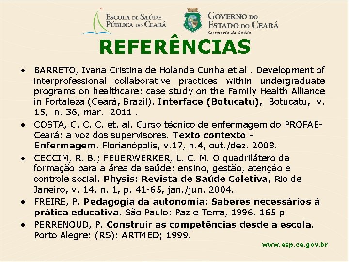 REFERÊNCIAS • BARRETO, Ivana Cristina de Holanda Cunha et al. Development of interprofessional collaborative