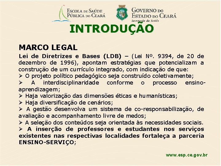 INTRODUÇÃO MARCO LEGAL Lei de Diretrizes e Bases (LDB) – (Lei Nº. 9394, de