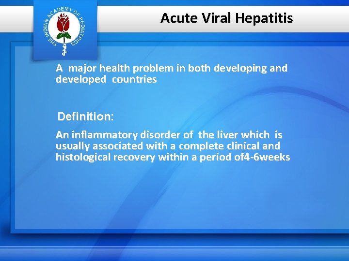Acute Viral Hepatitis A major health problem in both developing and developed countries Definition: