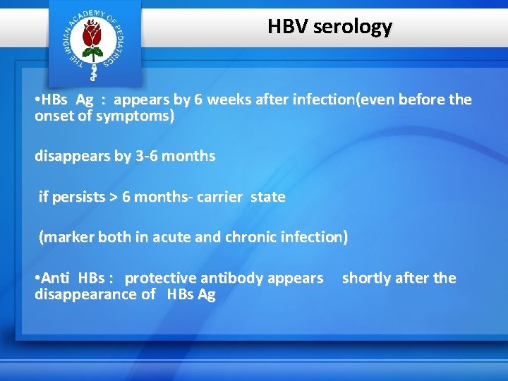 HBV serology • HBs Ag : appears by 6 weeks after infection(even before the